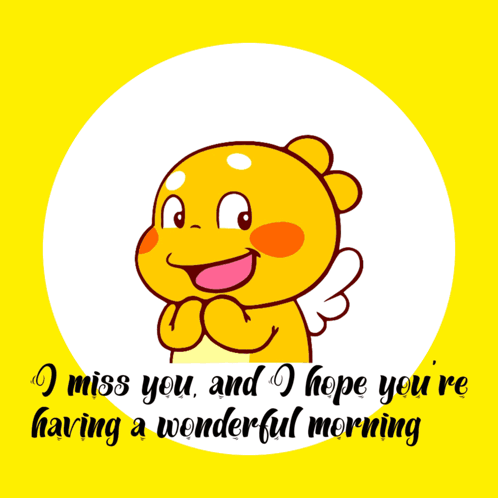 A Yellow Cartoon With Hearts And The Words " I Miss You And I Hope You 'Re Having A Wonderful Morning " Below It GIF