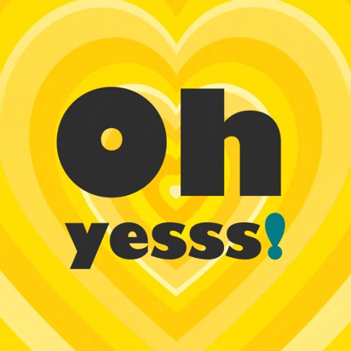 A Yellow Heart With The Words Oh Yesss Written Inside Of It GIF