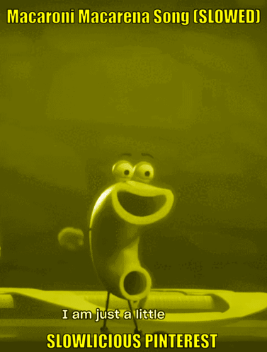 A Yellow Poster With A Cartoon Character And The Words Macaroni Macarena Song Slowed GIF
