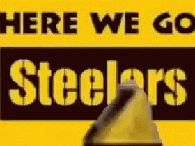 A Yellow Sign That Says `` Here We Go Steelers '' GIF