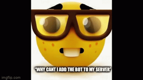 a yellow smiley face wearing glasses and the words " why cant i add the bot to my server "