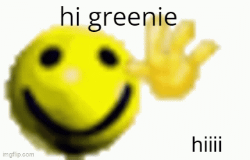 A Yellow Smiley Face With A Hand Waving And The Words `` Hi Greenie '' Below It . GIF