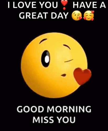 A Yellow Smiley Face With A Heart In Its Mouth And The Words I Love You Have A Great Day Good Morning Miss You GIF