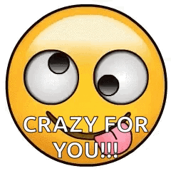 A Yellow Smiley Face With Big Eyes And The Words `` Crazy For You '' On It . GIF