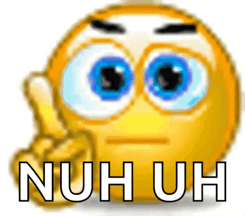 A Yellow Smiley Face With Blue Eyes And The Words Nuh Uh GIF