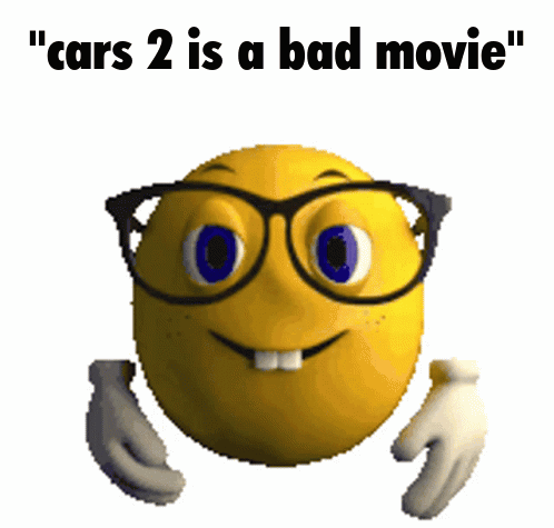 A Yellow Smiley Face With Glasses And The Words " Cars 2 Is A Bad Movie " Below It GIF