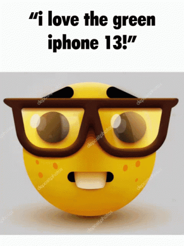 A Yellow Smiley Face With Glasses And The Words " I Love The Green Iphone 13 " On The Bottom GIF