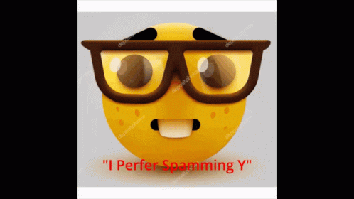A Yellow Smiley Face With Glasses And The Words " I Perfer Spamming Y " On The Bottom GIF