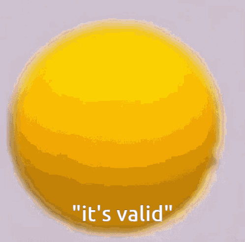 A Yellow Smiley Face With The Words " It 'S Valid " Written Below It GIF