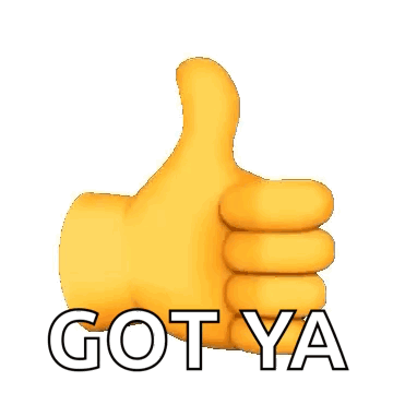 A Yellow Thumbs Up Emoji With The Words `` Got Ya '' Written Below It . GIF