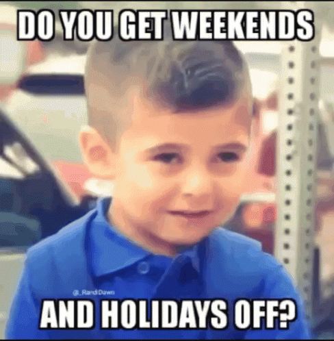 A Young Boy In A Blue Shirt Is Crying With A Meme That Says Do You Get Weekends And Holidays Off ? GIF