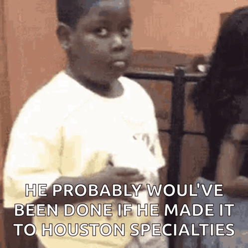A Young Boy Says He Probably Would 'Ve Been Done If He Made It To Houston Specialties .. GIF