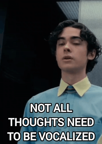 A Young Man In A Blue Shirt And Yellow Collar Says Not All Thoughts Need To Be Vocalized GIF