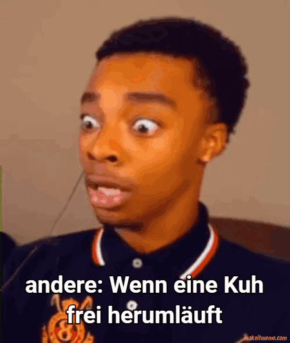 A Young Man With A Surprised Look On His Face And The Words Andere Wenn Eine Kuh Frei Herumläuft GIF