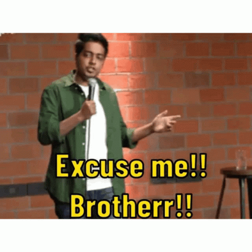 Aakash Gupta Excuse Me Brother GIF