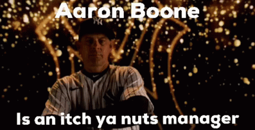 aaron boone is an itch ya nuts manager written on a poster