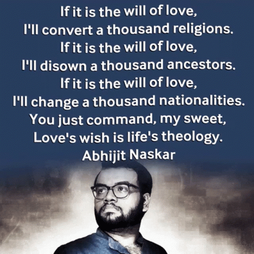 Abhijit Naskar If It Is The Will Of Love You Just Command My Sweet Love's Wish Is Life's Theology GIF