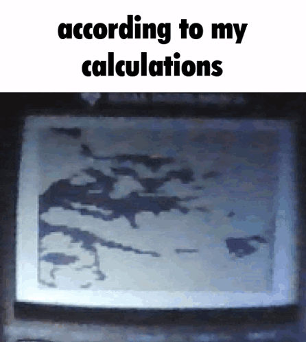 According to My Calculations on Computer Screen