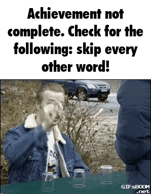 Achievement Not Complete Check For The Following Skip Every Other Word Gifsboom.net GIF