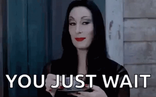 Addams Family Holding Coffee Saying You Just Wait