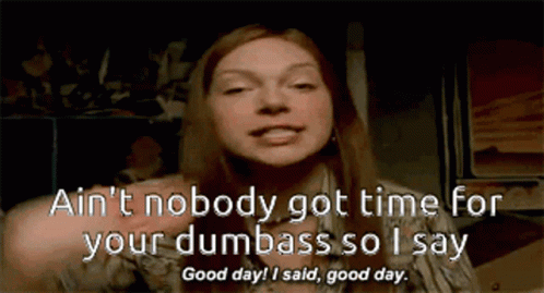 Ain't Nobody Got Time For That Good Day GIF