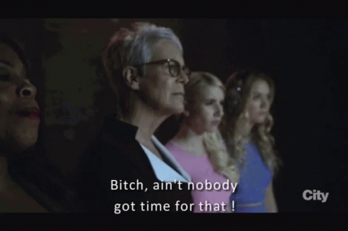 Ain't Nobody Got Time For That Group Of Lady GIF