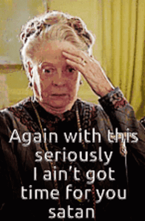 Ain't Nobody Got Time For That Maggie Smith GIF