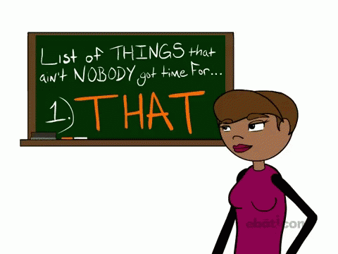 Ain't Nobody Got Time For That Teacher Board GIF