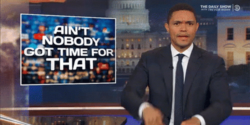 Ain't Nobody Got Time For That Trevor Noah GIF