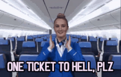 Airplane Stewardess Says One Ticket to Hell Plz