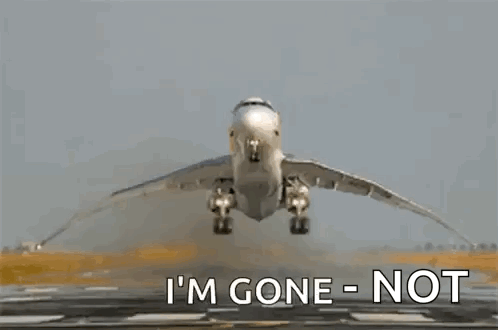 Airplane Taking Off Saying Im Gone Not