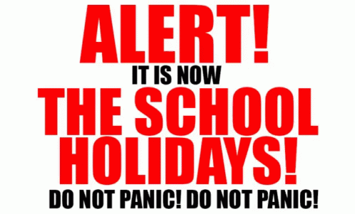 Alert School Holidays Do Not Panic