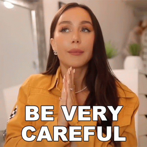 Alexandra Says Be Careful Be Very Careful GIF