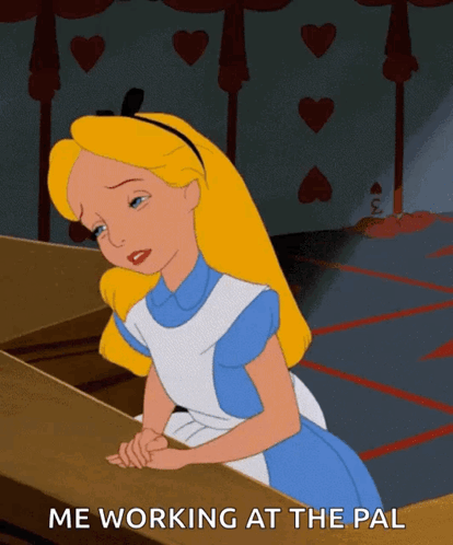 Alice from Alice in Wonderland Sitting at Table Saying Me Working at the Pal