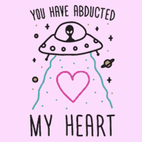Alien Flying Through Space Saying You Have Abducted My Heart