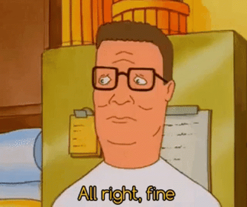 All Right Fine Hank Hill GIF
