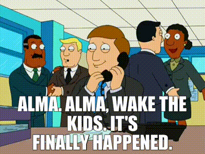 Alma Alma Wake The Kids It 'S Finally Happened Written In A Cartoon GIF