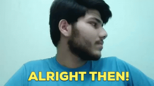 Raghav Bansal Alright Then GIF