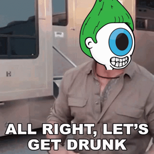 Alright Let's Drink Drunk Meme Tonight GIF