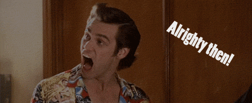 Alrighty Then Jim Carrey Ace Ventura GIF