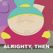 Alrighty Theneric Cartman South Park GIF