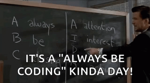Always Be Closing Coding Meme GIF