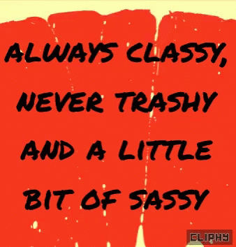 Always Classy Never Trashy And A Little Bit Of Sassy Written On A Blue Background GIF