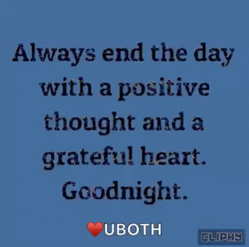 Always End The Day With A Positive Thought And A Grateful Heart GIF