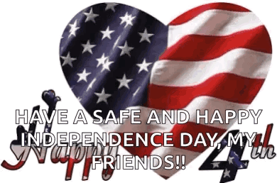American Flag Heart Saying Have A Safe And Happy Independence Day My Friends GIF