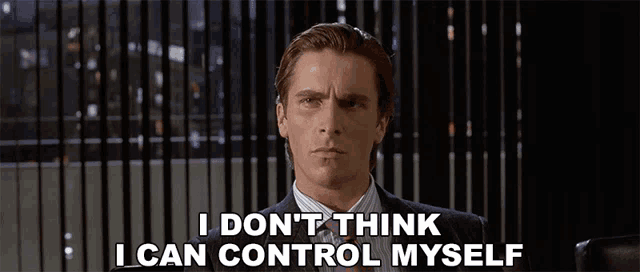 American Psycho I Don't Think I Can Control Myself GIF