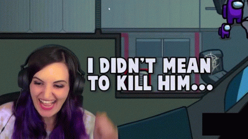 Among Us Streamer I Didn't Mean To Kill Him GIF