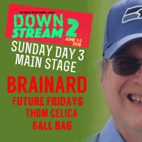 An Advertisement For Down Stream 2 Sunday Day 3 Main Stage Featuring Brainard Future Fridays Thom Celica Ball Bag GIF
