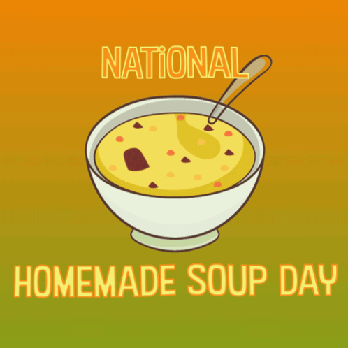 An Advertisement For National Homemade Soup Day With A Bowl Of Soup GIF