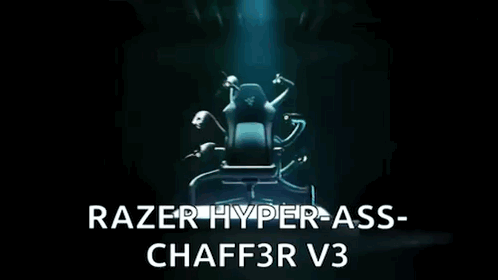 An Advertisement For The Razer Hyper-Ass Chaff3r V3 Chair GIF